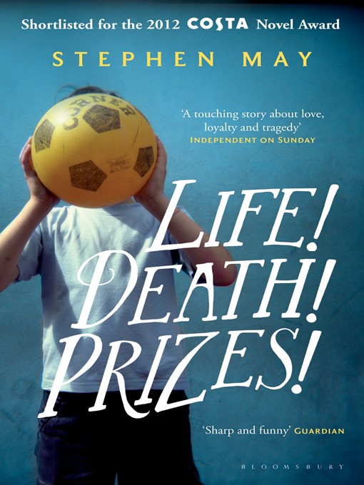 Title details for Life! Death! Prizes! by Stephen May - Available